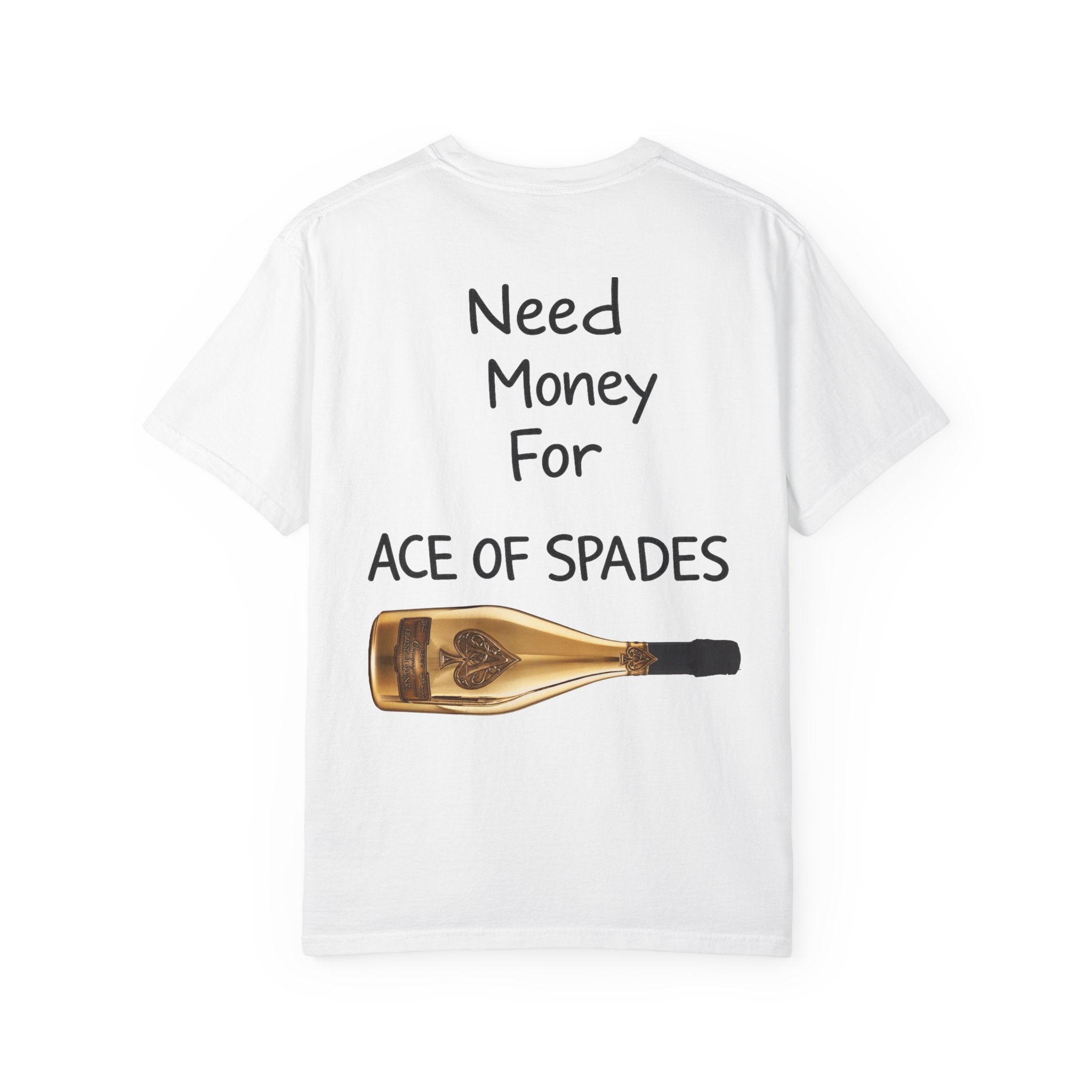 Need Money For Ace of Spades T shirt