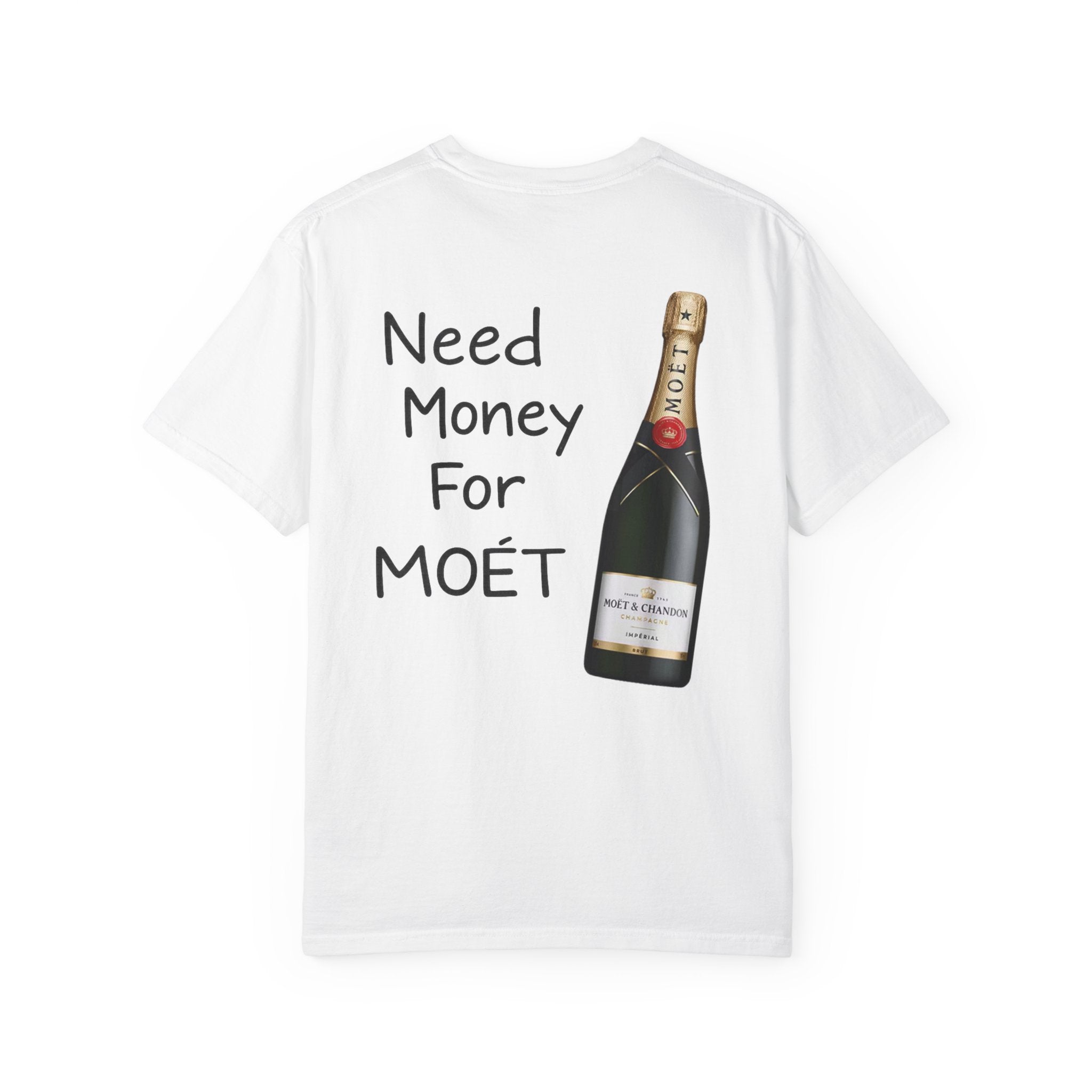 Need money for moet T-shirt